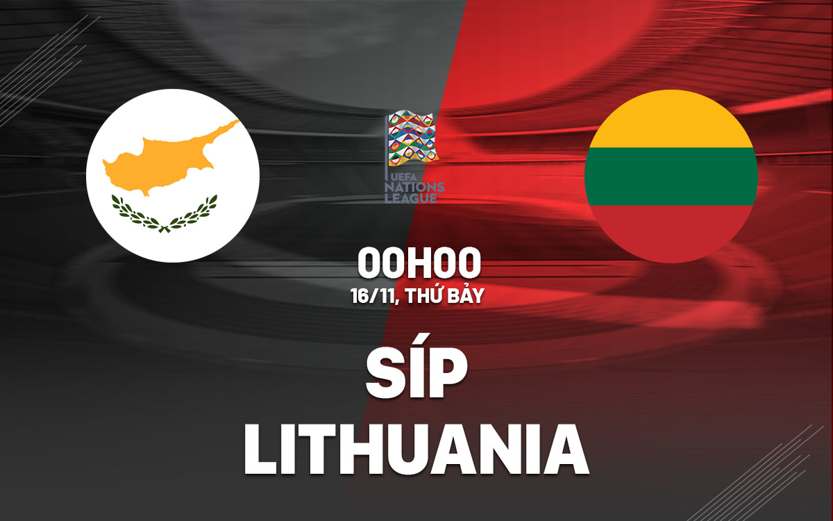 Síp vs Lithuania Cuộc chiến trụ hạng căng thẳng ở bảng C2 UEFA Nations League 2024/25